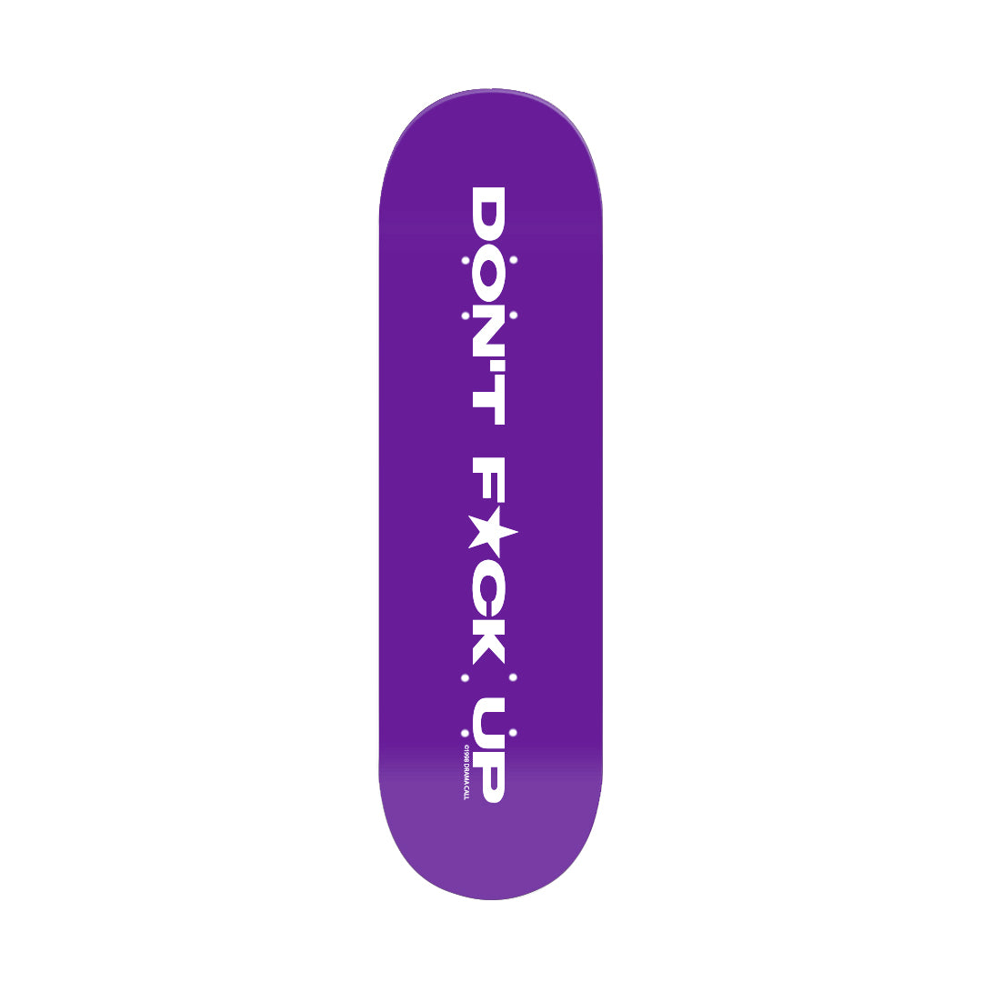DON'T F*CK UP SKATEBOARD (8.5")