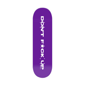 DON'T F*CK UP SKATEBOARD (8.5")